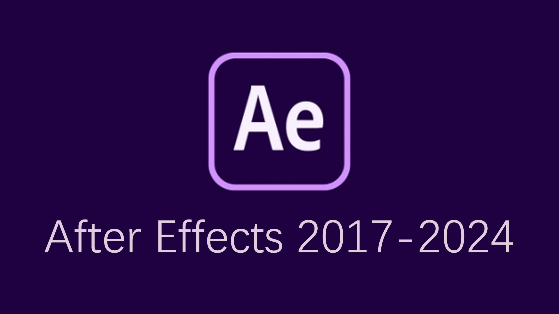 After Effects 2017-2024 | PC中文版 | 在线下载